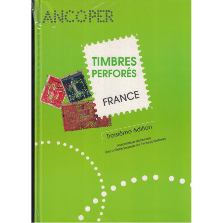 TIMBRES PERFORES DE FRANCE - ANCOPER - TROISIEME EDITION - 2007.